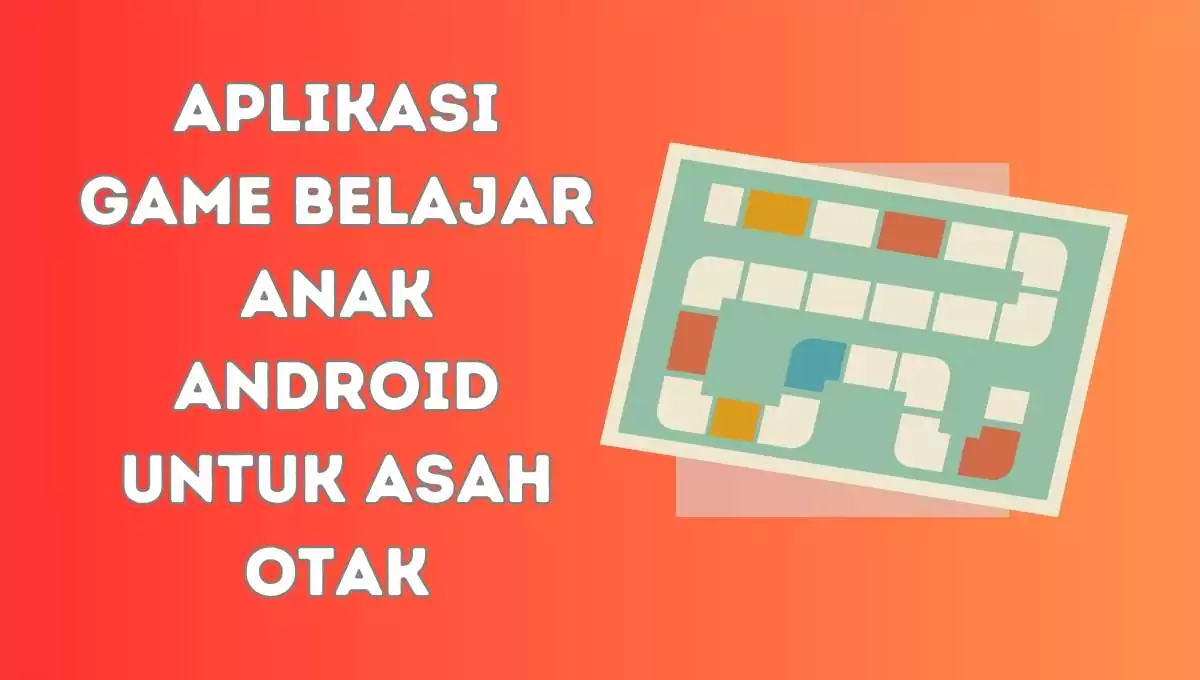 Aplikasi Game Belajar Anak Android Untuk Asah Otak