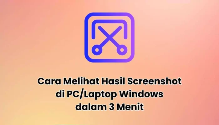 Cara Melihat Hasil Screenshot di PC/Laptop Windows