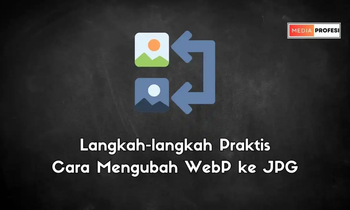 Cara Mengubah WebP ke JPG