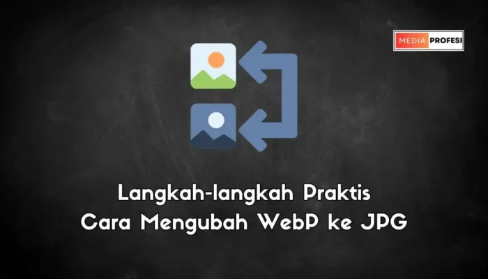 Cara Mengubah WebP ke JPG