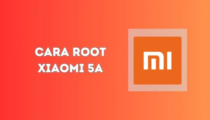 Cara Root Xiaomi 5A