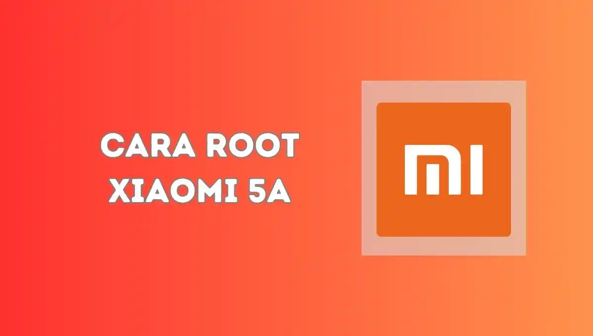 Cara Root Xiaomi 5A