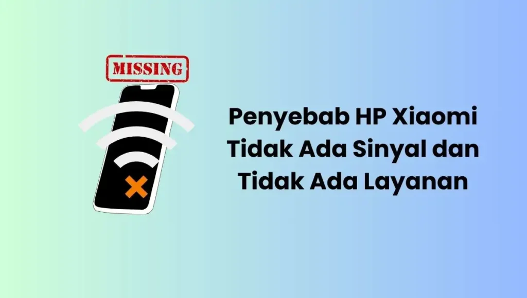 5 Cara Mengatasi HP Xiaomi Tidak Ada Sinyal Anti Ribet hp xiaomi hilang sinyal