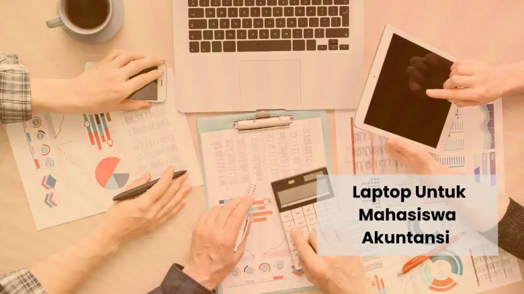7 Rekomendasi Laptop Untuk Mahasiswa Akuntansi Tahun 2024 Rekomendasi Laptop Untuk Mahasiswa Akuntansi