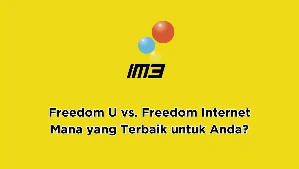 Perbedaan Antara Freedom U dan Freedom Internet