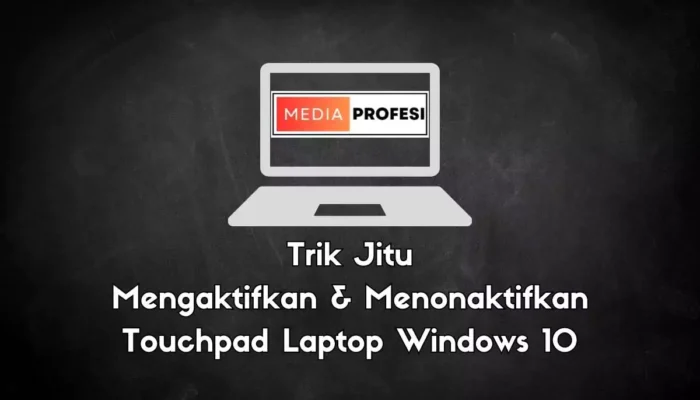 Trik aktifkan dan Menonaktifkan Touchpad Laptop