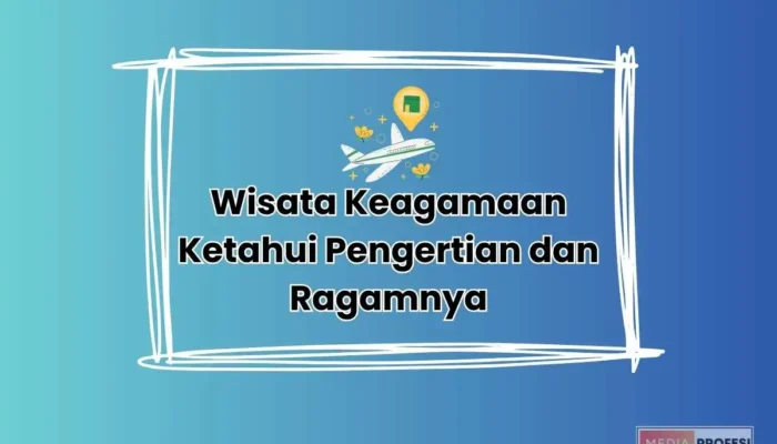 Wisata Keagamaan Ketahui Pengertian dan Ragamnya