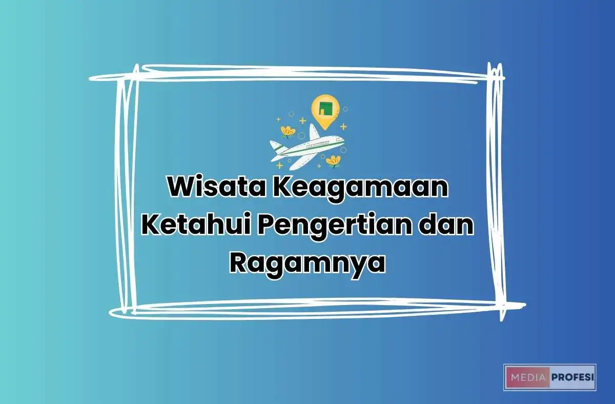 Wisata Keagamaan Ketahui Pengertian dan Ragamnya