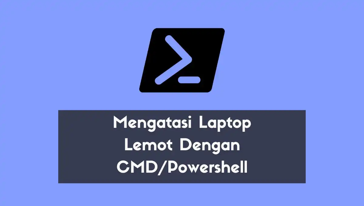 cara mengatasi Laptop Lemot Dengan CMD