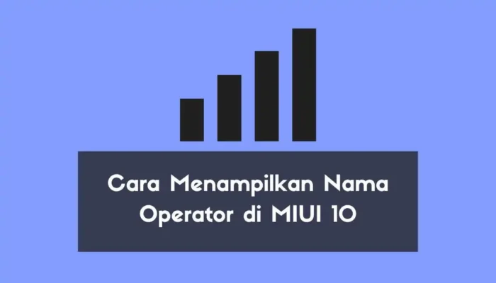 Cara Menampilkan Nama Operator di MIUI 10
