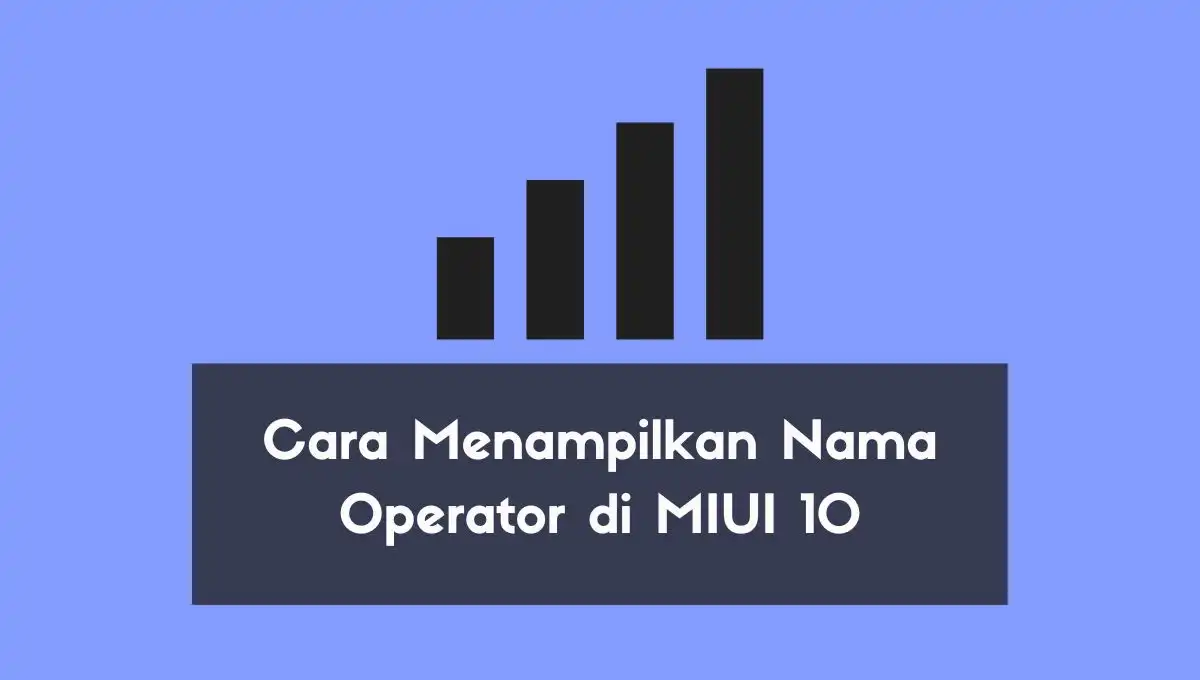 Cara Menampilkan Nama Operator di MIUI 10