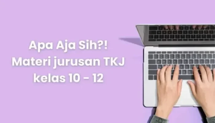 Mata Pelajaran dan Materi jurusan TKJ kelas 10 - 12 Materi jurusan TKJ kelas 10 - 12