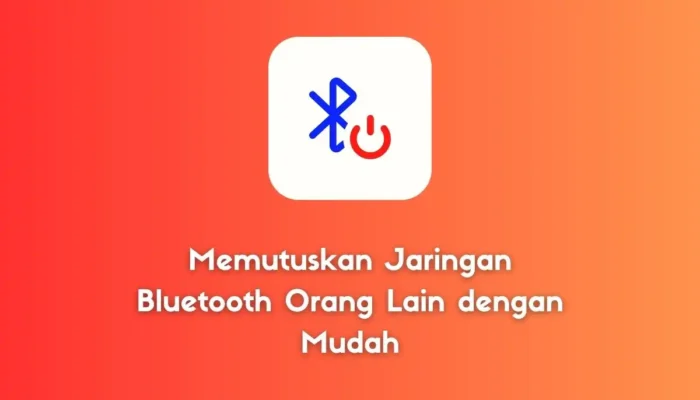Memutuskan Jaringan Bluetooth Orang Lain