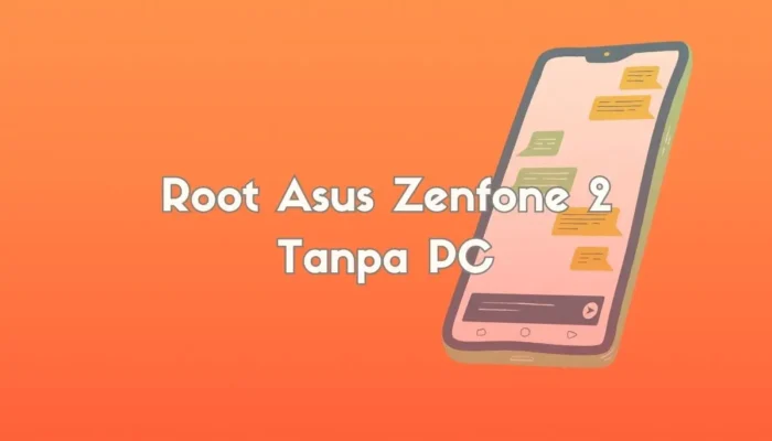 Root Asus Zenfone 2 Tanpa PC
