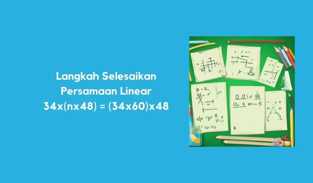 Cara Mudah Selesaikan Persamaan dari 34x(nx48) = (34x60)x48 selesaikan persamaan 34x(nx48) = (34x60)x48