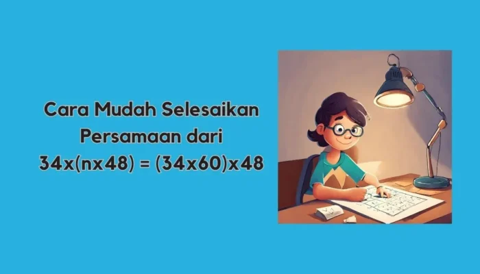 Cara Mudah Selesaikan Persamaan dari 34x(nx48) = (34x60)x48 selesaikan persamaan linear 34 n 48 34 60 48 n