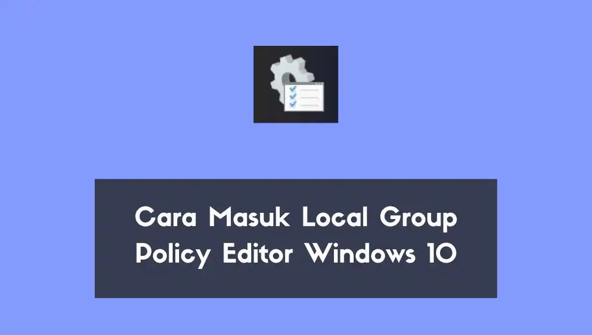 cara masuk Local Group Policy Editor Windows 10