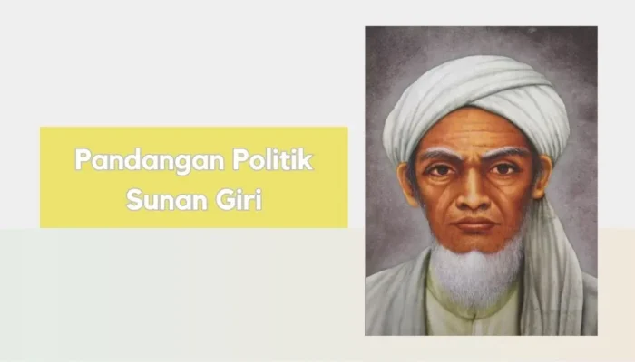 Pandangan Politik Sunan Giri: Inspirasi bagi Pemerintahan Islam yang Adil dan Demokratis Pandangan Politik Sunan Giri