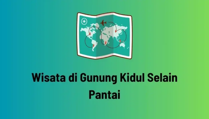 Wisata di Gunung Kidul Selain Pantai