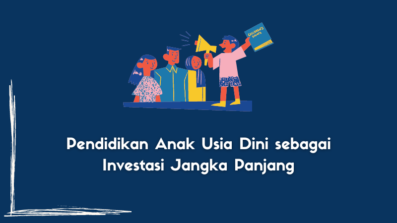 Mencetak Generasi Berpotensi: Pendidikan Anak Usia Dini sebagai Investasi Jangka Panjang Mencetak Generasi Berpotensi: Pendidikan Anak Usia Dini sebagai Investasi Jangka Panjang