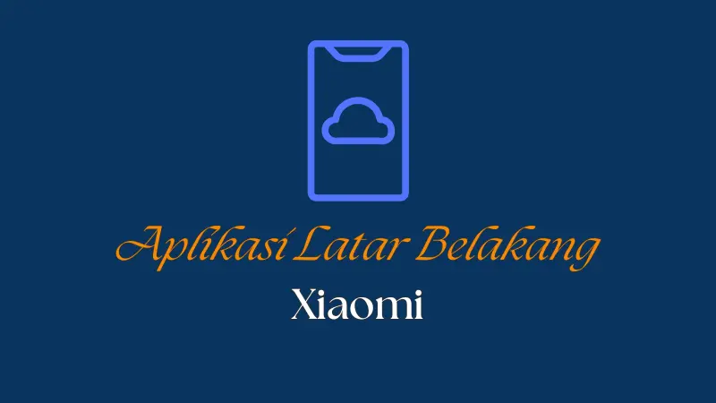 Cara Mengaktifkan Aplikasi Latar Belakang Xiaomi